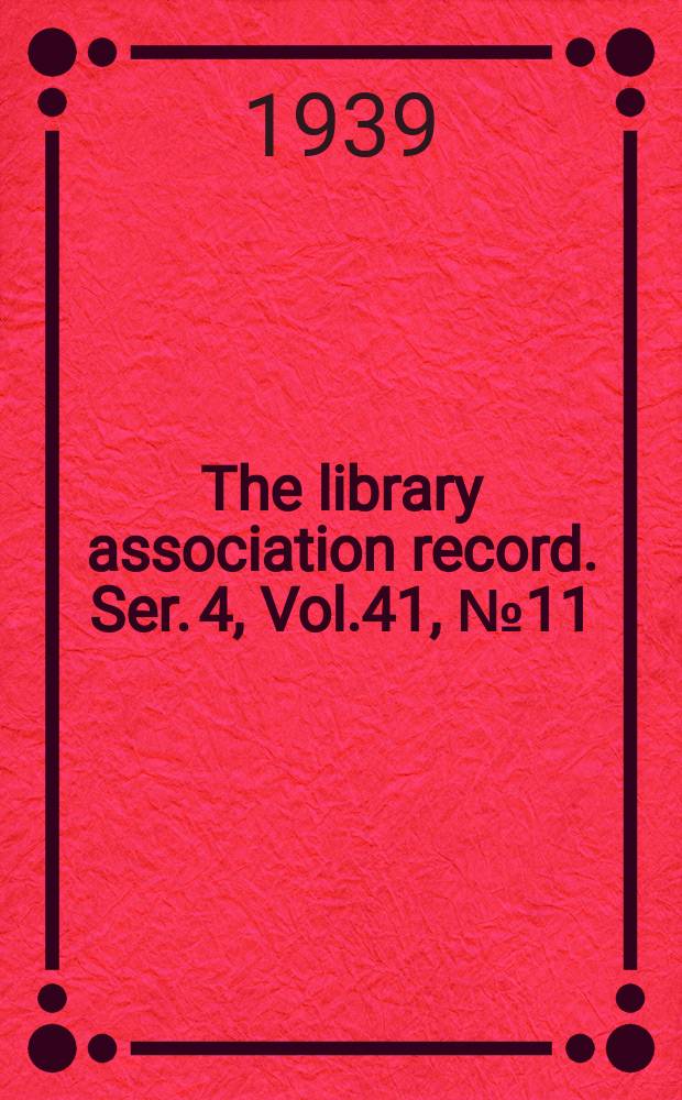 The library association record. Ser. 4, Vol.41, №11