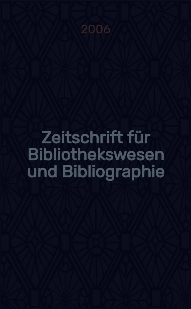 Zeitschrift für Bibliothekswesen und Bibliographie : Organ des Vereins deutscher Bibliothekare und des Vereins der Diplombibliothekare an wissenschaftlichen Bibliotheken. Jg.53 2006, H. 5