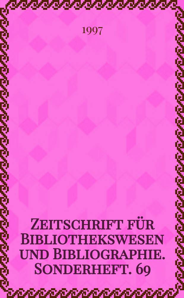 Zeitschrift für Bibliothekswesen und Bibliographie. Sonderheft. 69 : Die Staatsbibliothek Unter den Linden