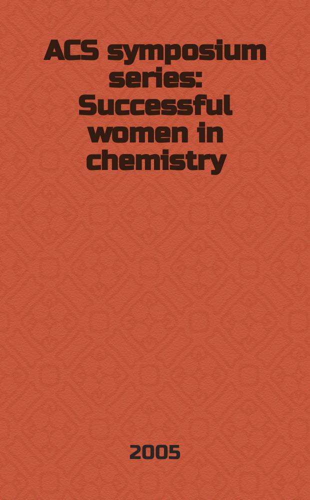 ACS symposium series : Successful women in chemistry