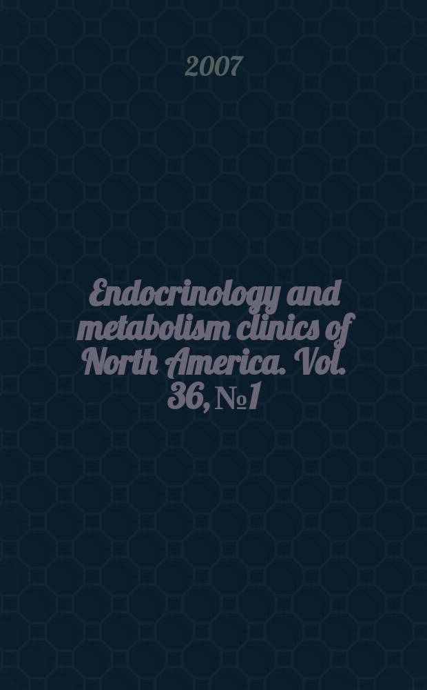 Endocrinology and metabolism clinics of North America. Vol. 36, № 1 : Growth hormone