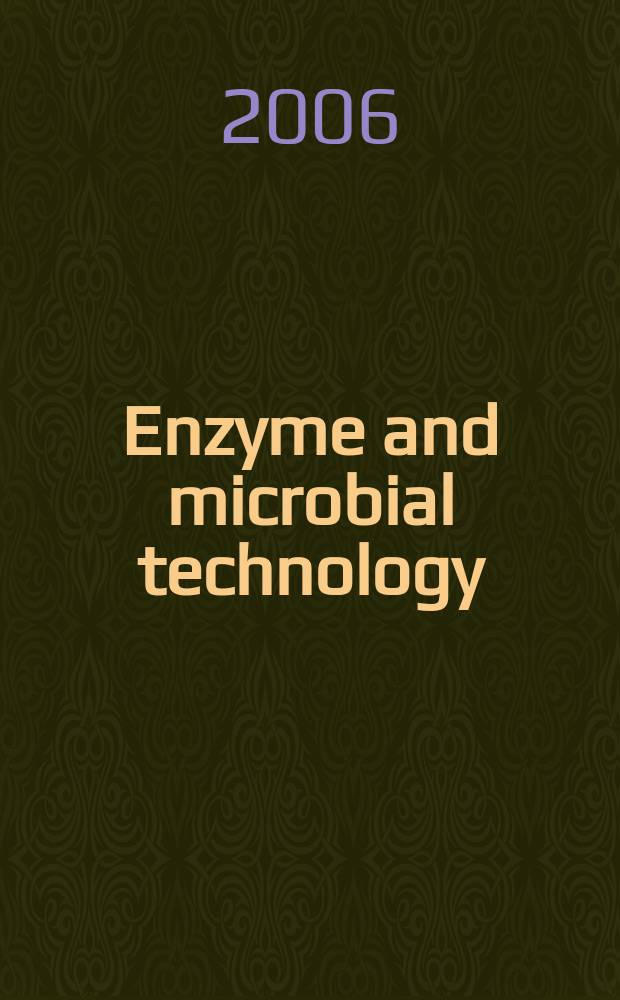 Enzyme and microbial technology : Biotechnology research a. rev. Vol. 38, № 6