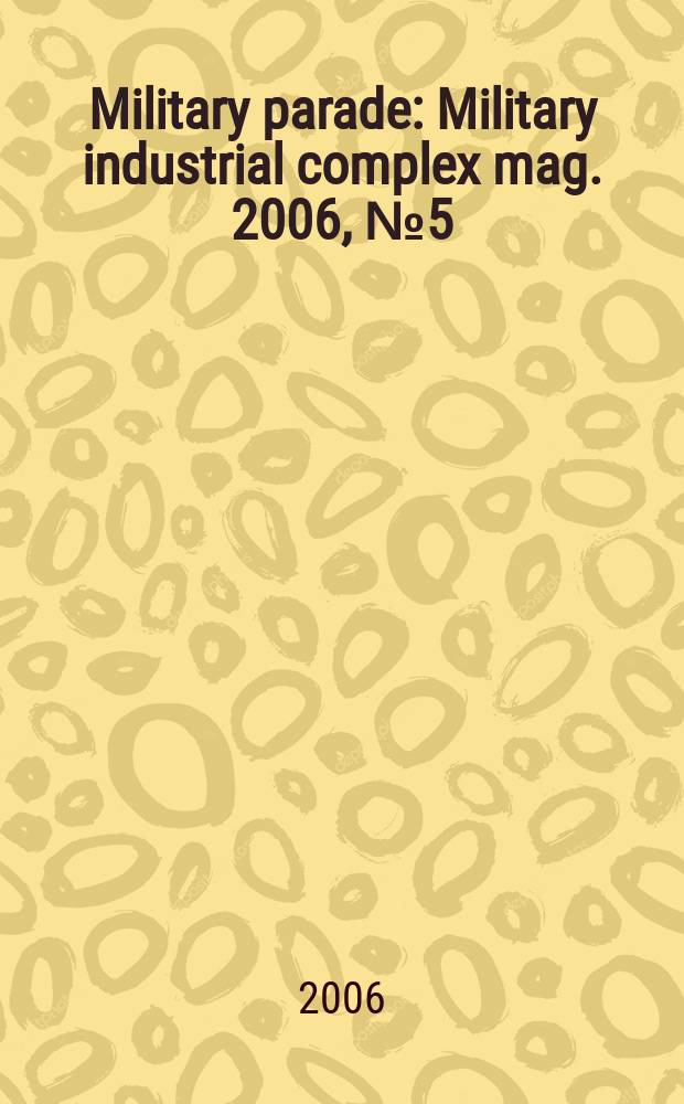 Military parade : Military industrial complex mag. 2006, №5(77)