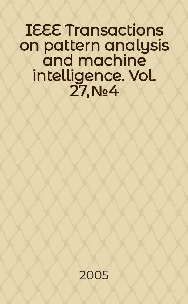 IEEE Transactions on pattern analysis and machine intelligence. Vol. 27, № 4