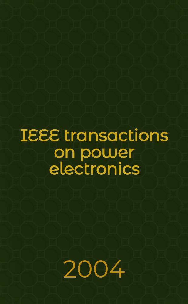 IEEE transactions on power electronics : A publ. of the Power electronics soc. Vol. 19, № 3