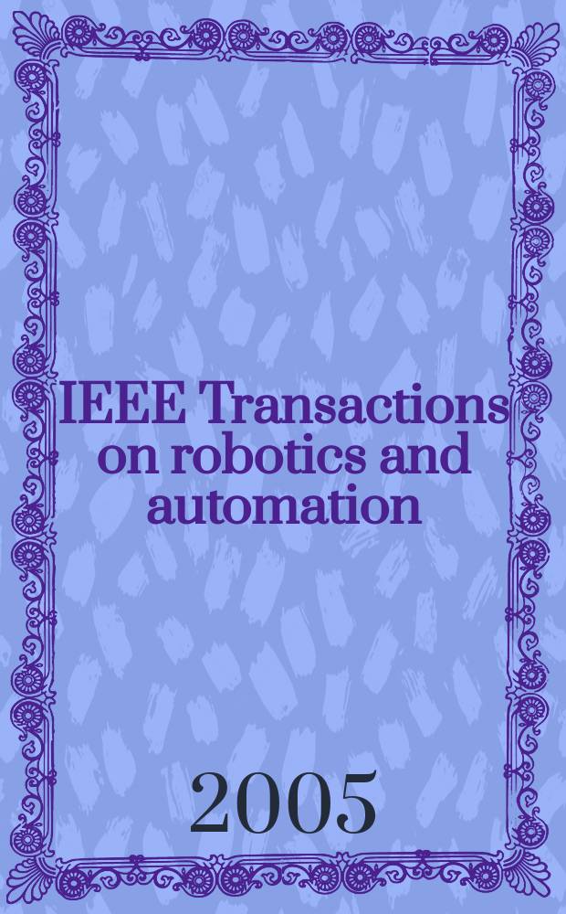 IEEE Transactions on robotics and automation : A publ. of the IEEE robotics a. automation soc. Vol. 21, № 3