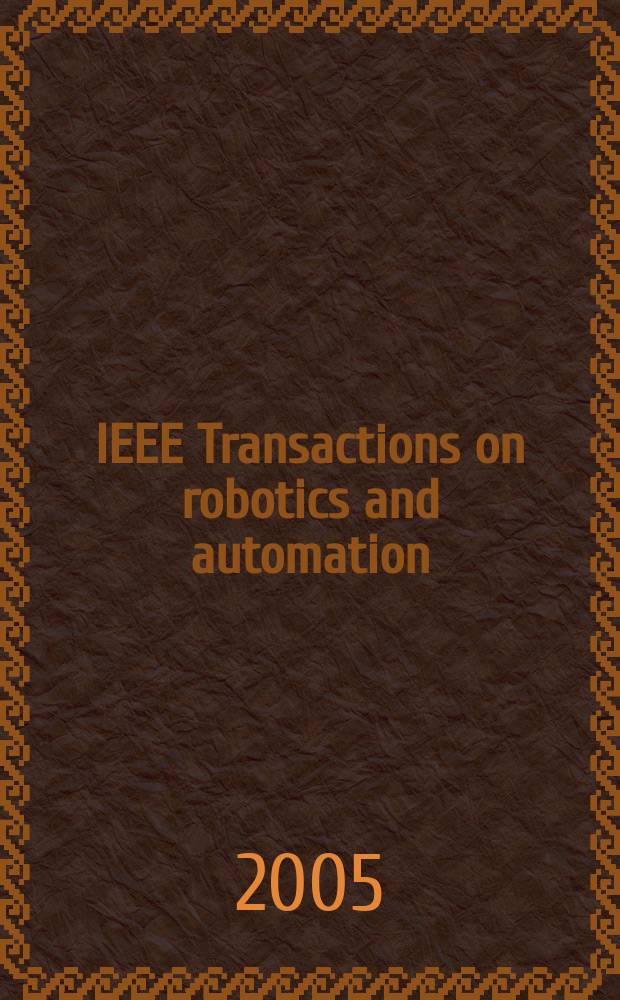 IEEE Transactions on robotics and automation : A publ. of the IEEE robotics a. automation soc. Vol. 21, № 5