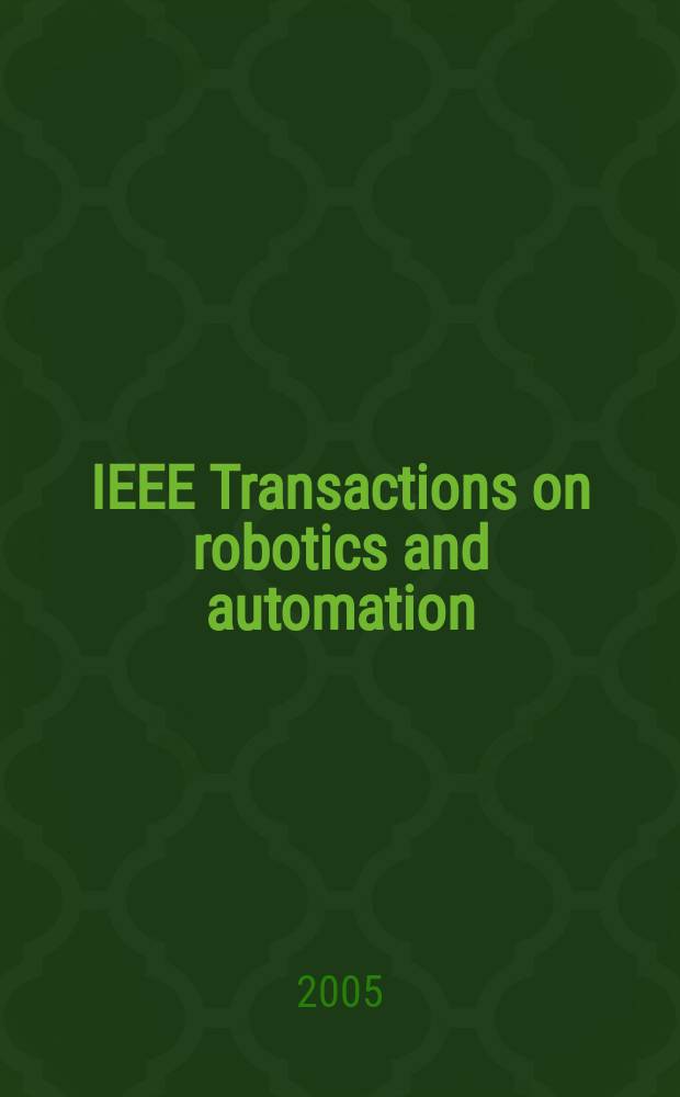 IEEE Transactions on robotics and automation : A publ. of the IEEE robotics a. automation soc. Vol. 21, № 6