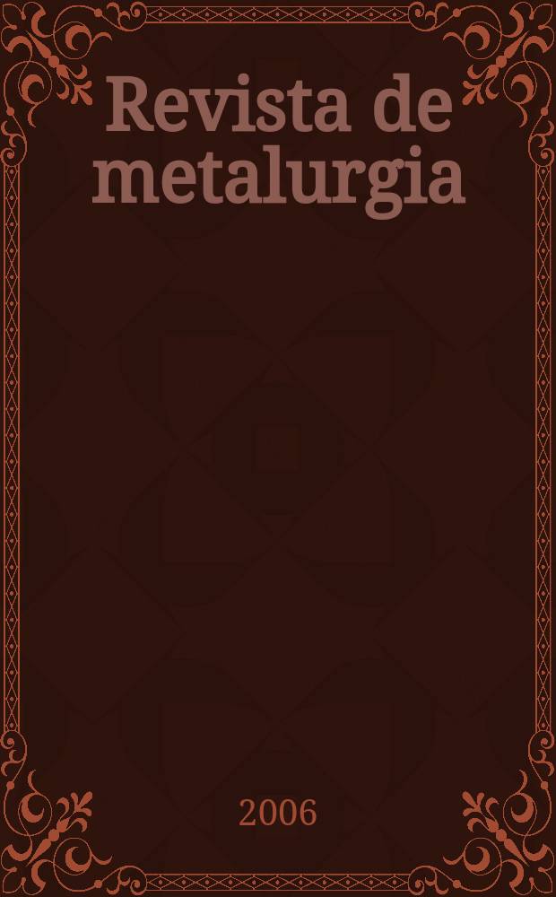 Revista de metalurgia : Publicación del Centro nacional de investigaciones metalúrgicas. Vol.42 № 4