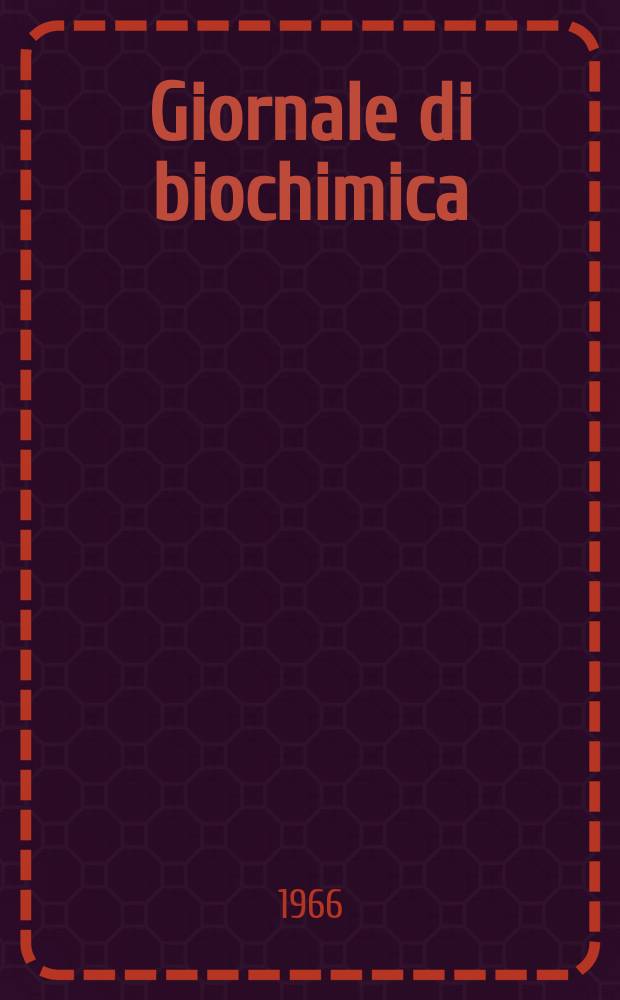 Giornale di biochimica : Organo ufficiale della Società italiana di biochimica. Vol. 15, № 1