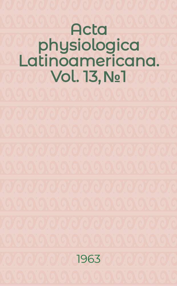 Acta physiologica Latinoamericana. Vol. 13, № 1
