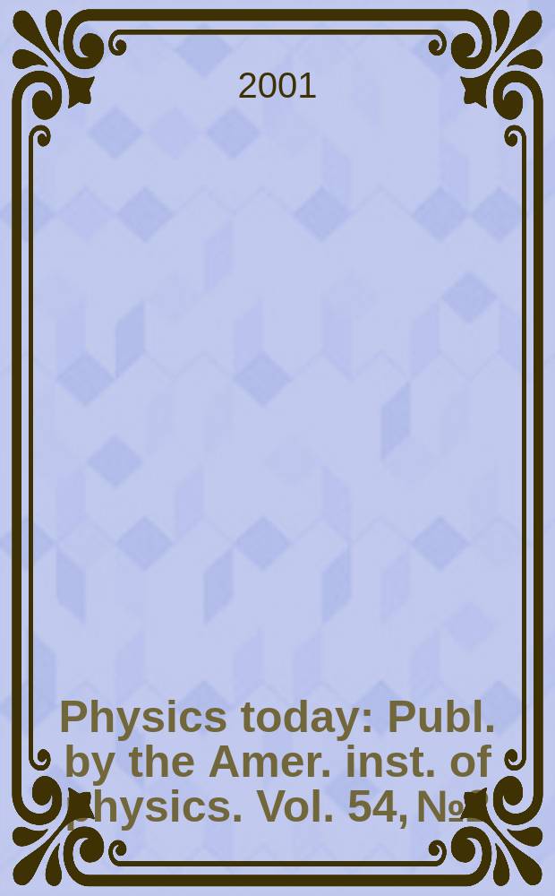 Physics today : Publ. by the Amer. inst. of physics. Vol. 54, № 2