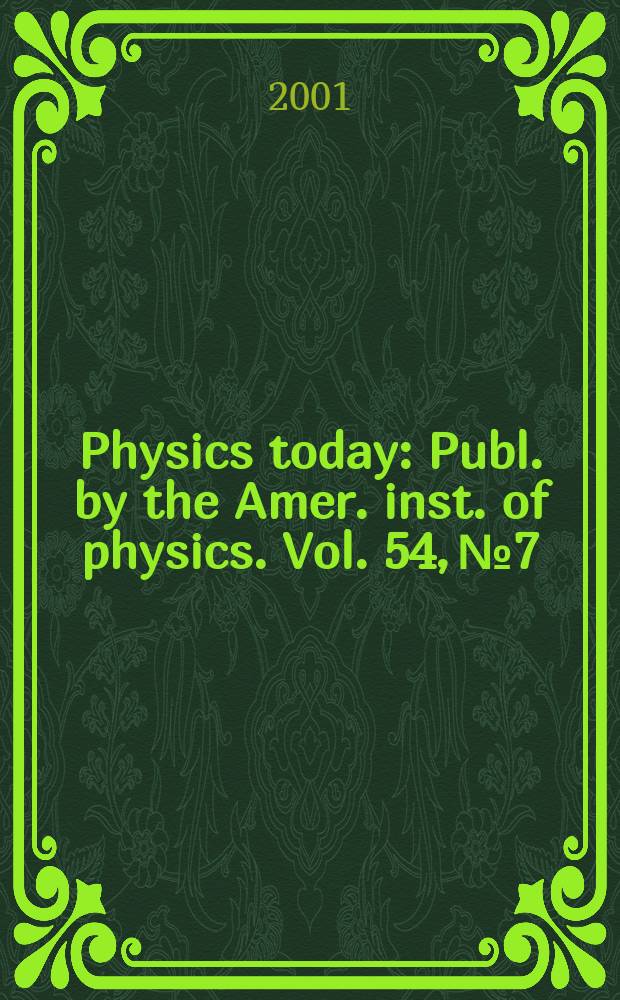 Physics today : Publ. by the Amer. inst. of physics. Vol. 54, № 7