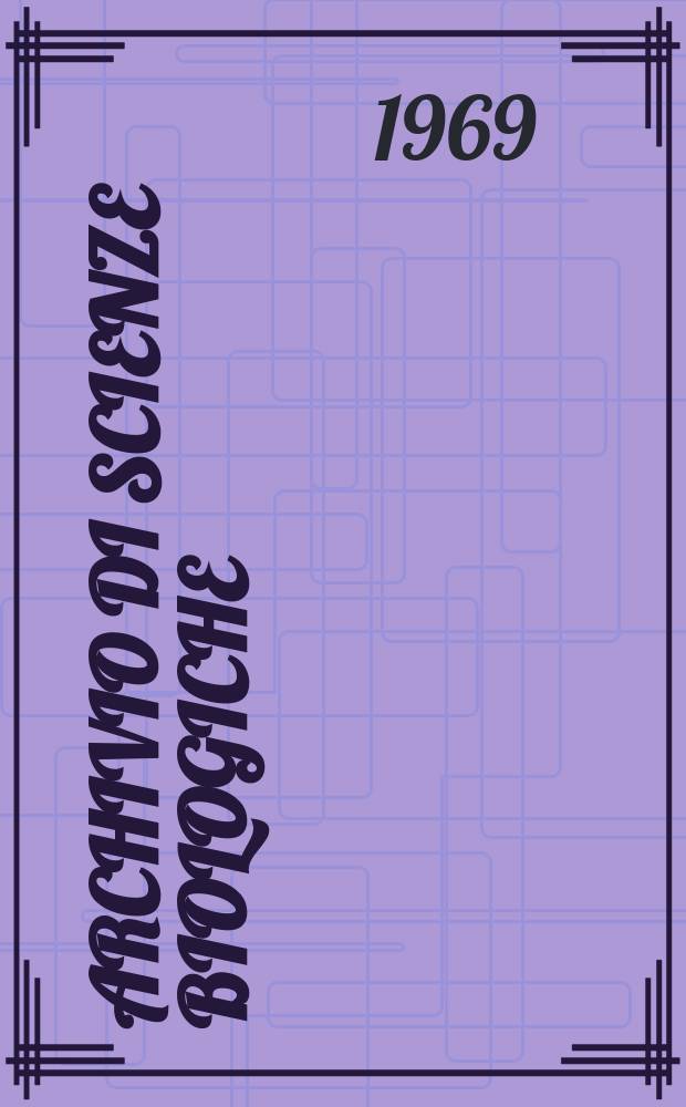Archivio di scienze biologiche : Organo ufficiale della Societ&agrave; italiana di biologia sperimentale. Vol.53, №1