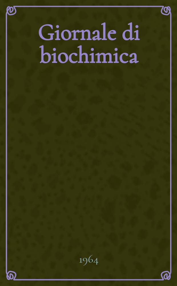 Giornale di biochimica : Organo ufficiale della Società italiana di biochimica. Vol. 13, № 1