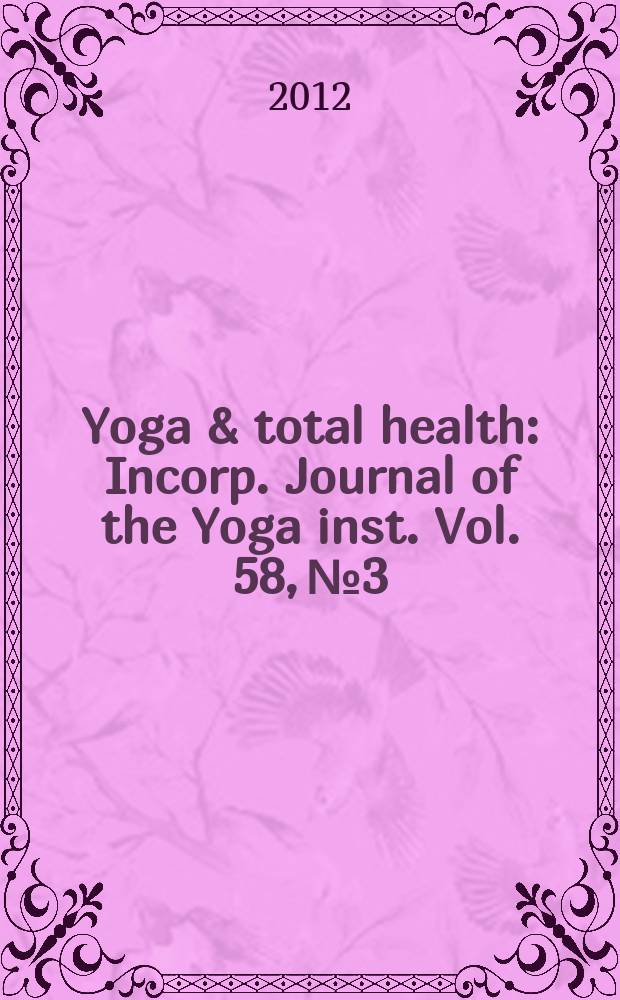 Yoga & total health : Incorp. Journal of the Yoga inst. Vol. 58, № 3