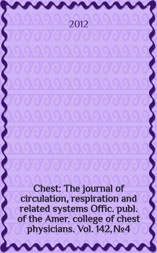 Chest : The journal of circulation, respiration and related systems Offic. publ. of the Amer. college of chest physicians. Vol. 142, № 4