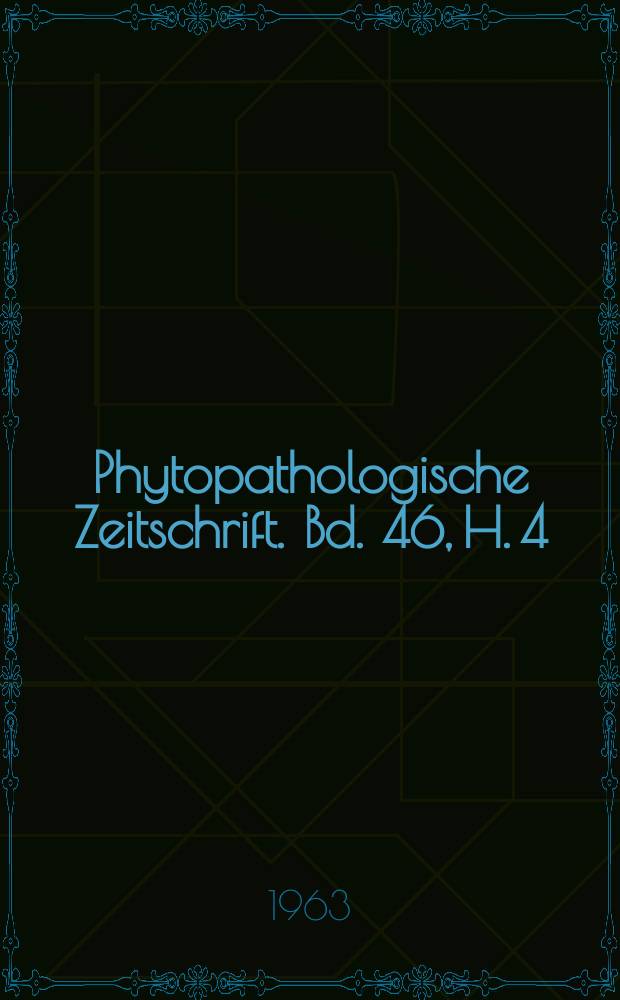 Phytopathologische Zeitschrift. Bd. 46, H. 4