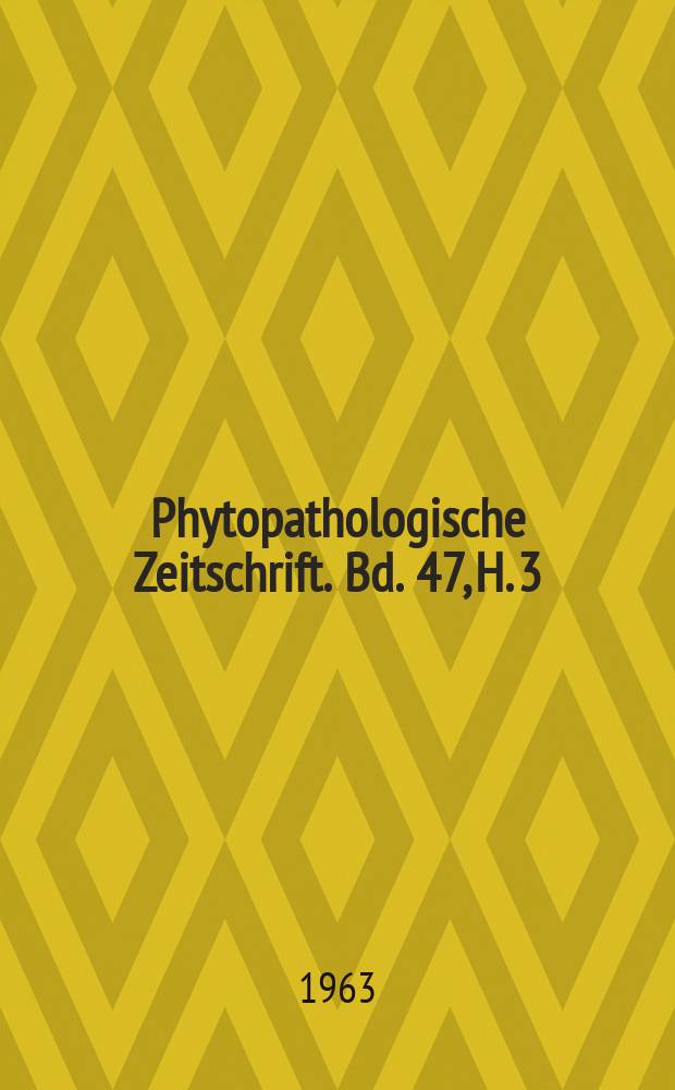 Phytopathologische Zeitschrift. Bd. 47, H. 3