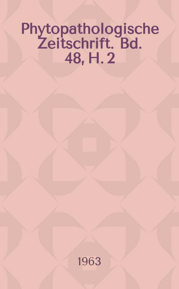 Phytopathologische Zeitschrift. Bd. 48, H. 2