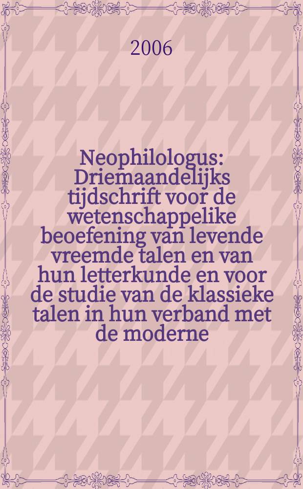 Neophilologus : Driemaandelijks tijdschrift voor de wetenschappelike beoefening van levende vreemde talen en van hun letterkunde en voor de studie van de klassieke talen in hun verband met de moderne. Vol. 90, № 2
