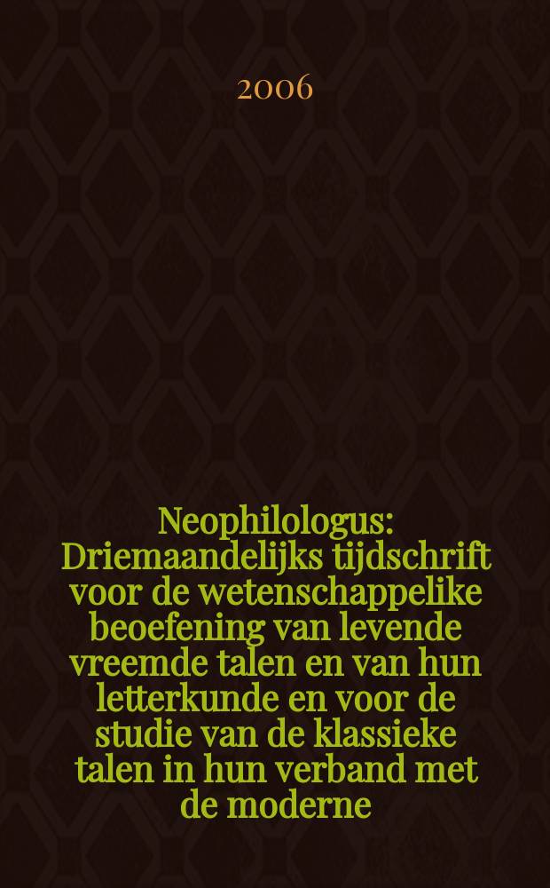 Neophilologus : Driemaandelijks tijdschrift voor de wetenschappelike beoefening van levende vreemde talen en van hun letterkunde en voor de studie van de klassieke talen in hun verband met de moderne. Vol. 90, № 4