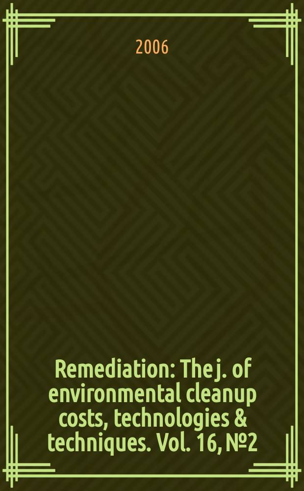 Remediation : The j. of environmental cleanup costs, technologies & techniques. Vol. 16, № 2