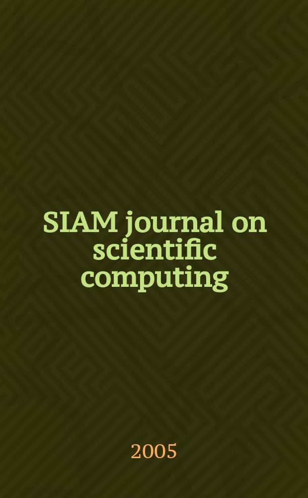 SIAM journal on scientific computing : A publ. of the Soc. for industr. a applied mathematics. Vol. 27, № 1