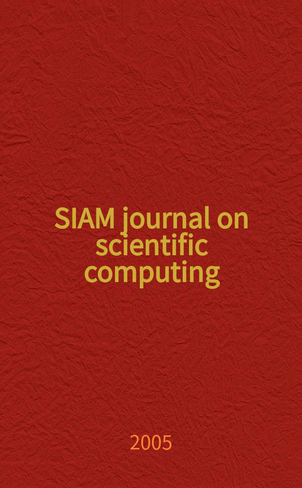 SIAM journal on scientific computing : A publ. of the Soc. for industr. a applied mathematics. Vol. 27, № 2