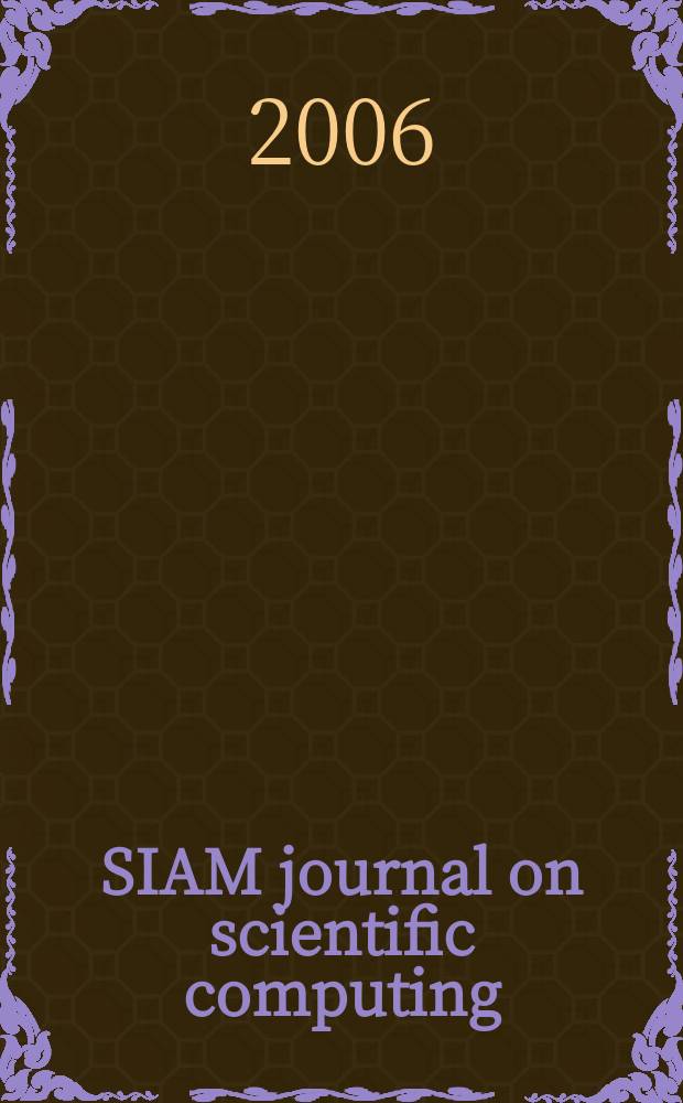 SIAM journal on scientific computing : A publ. of the Soc. for industr. a applied mathematics. Vol. 27, № 5