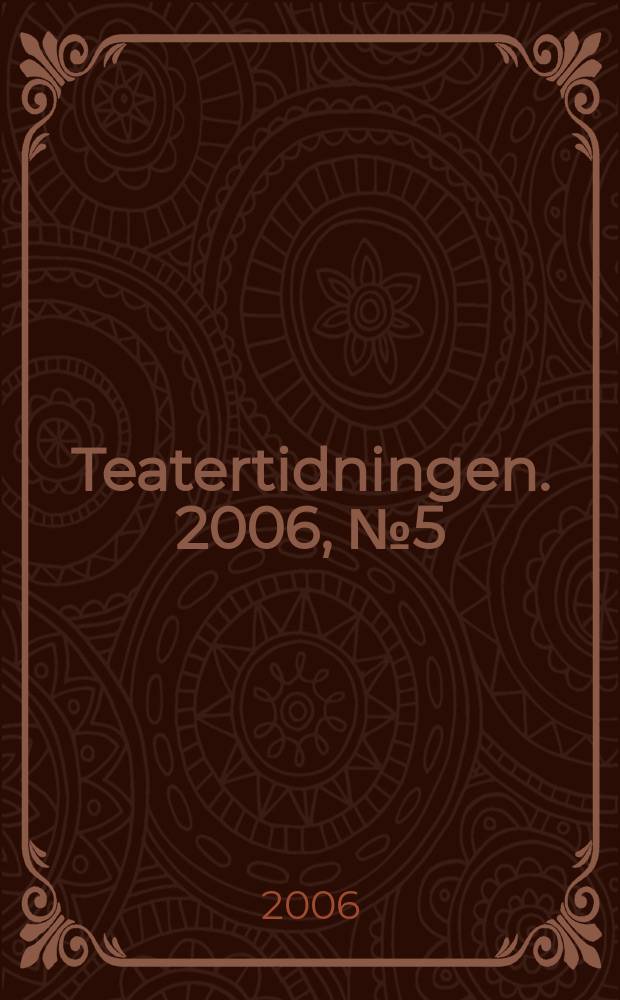 Teatertidningen. 2006, № 5 (129)