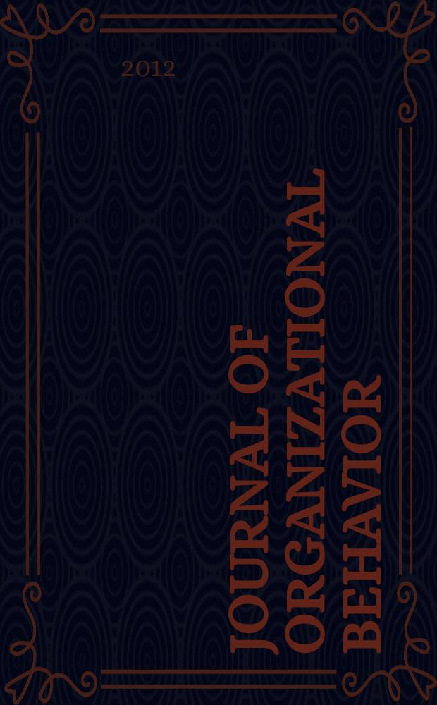 Journal of organizational behavior : The intern. journal of industrial, occupational and organizational psychology and behavior. Vol. 33, № 8
