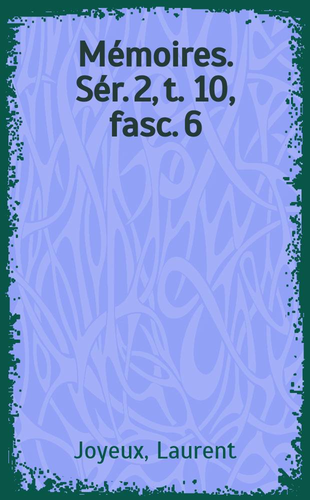 Mémoires. Sér. 2, t. 10, fasc. 6 : Recherches anatomiques systématiques & éthologiques sur les Asparagus