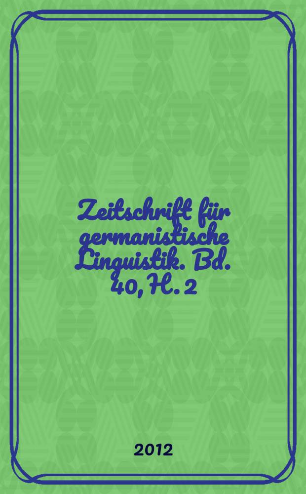 Zeitschrift f&uuml;r germanistische Linguistik. Bd. 40, H. 2