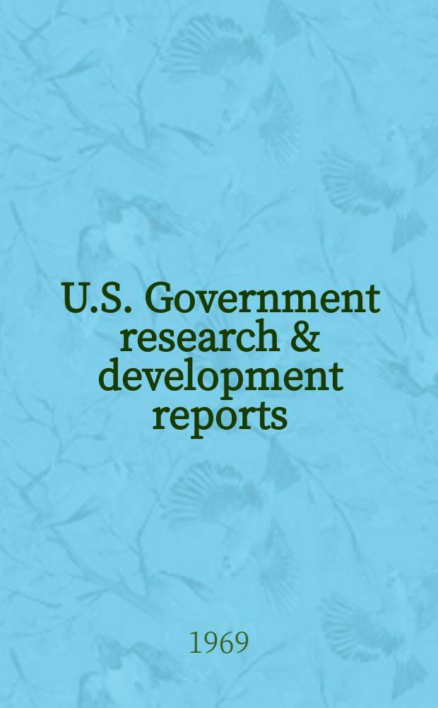 U.S. Government research & development reports : A semi-monthly abstract. journal. Vol. 69, № 23