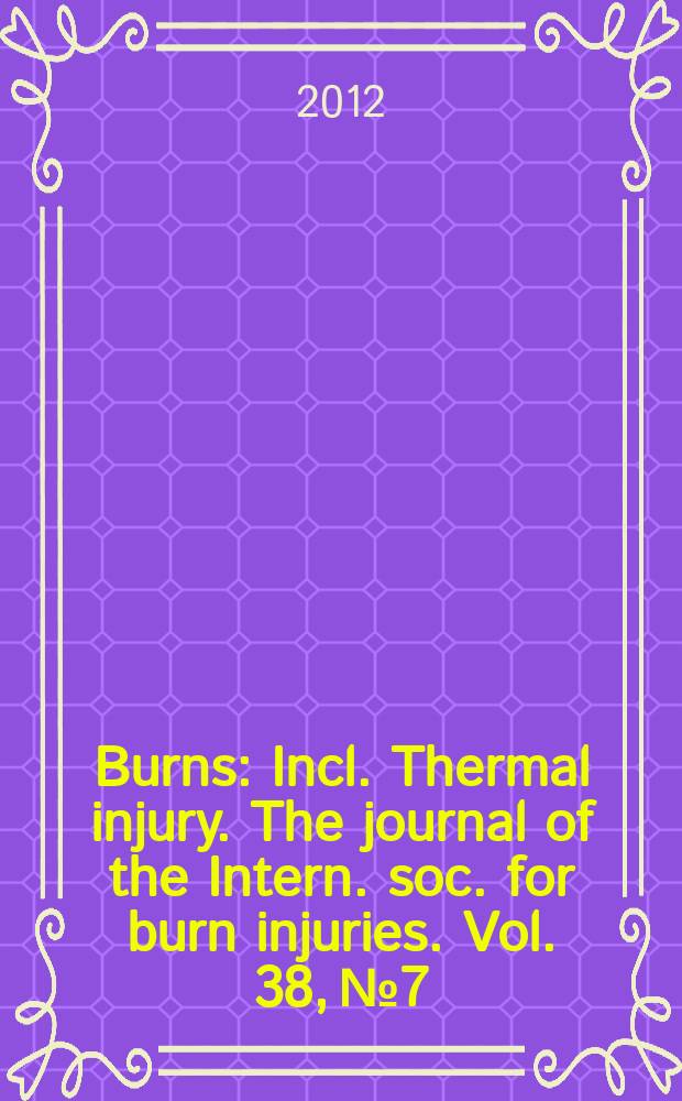 Burns : Incl. Thermal injury. The journal of the Intern. soc. for burn injuries. Vol. 38, № 7
