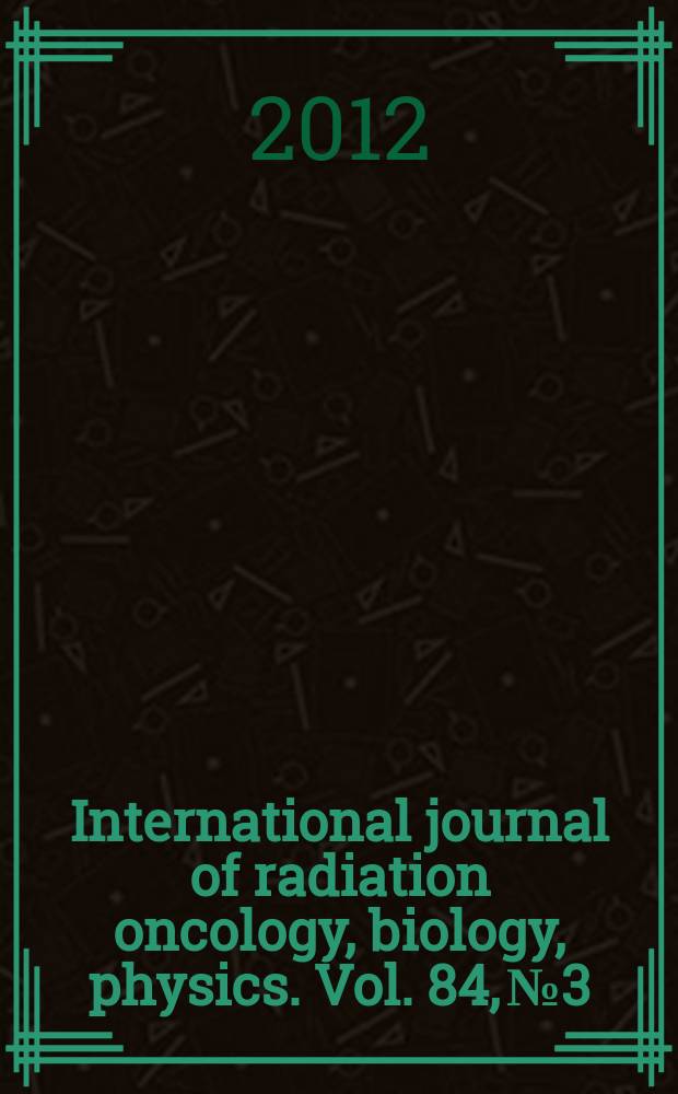 International journal of radiation oncology, biology, physics. Vol. 84, № 3