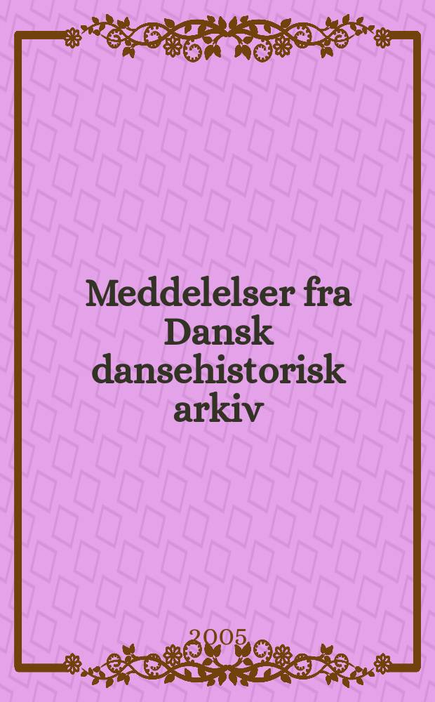 Meddelelser fra Dansk dansehistorisk arkiv : Dansearkivets årsskrift. № 24