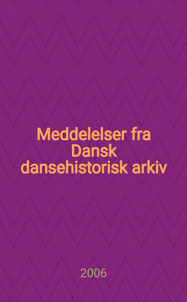 Meddelelser fra Dansk dansehistorisk arkiv : Dansearkivets årsskrift. № 25