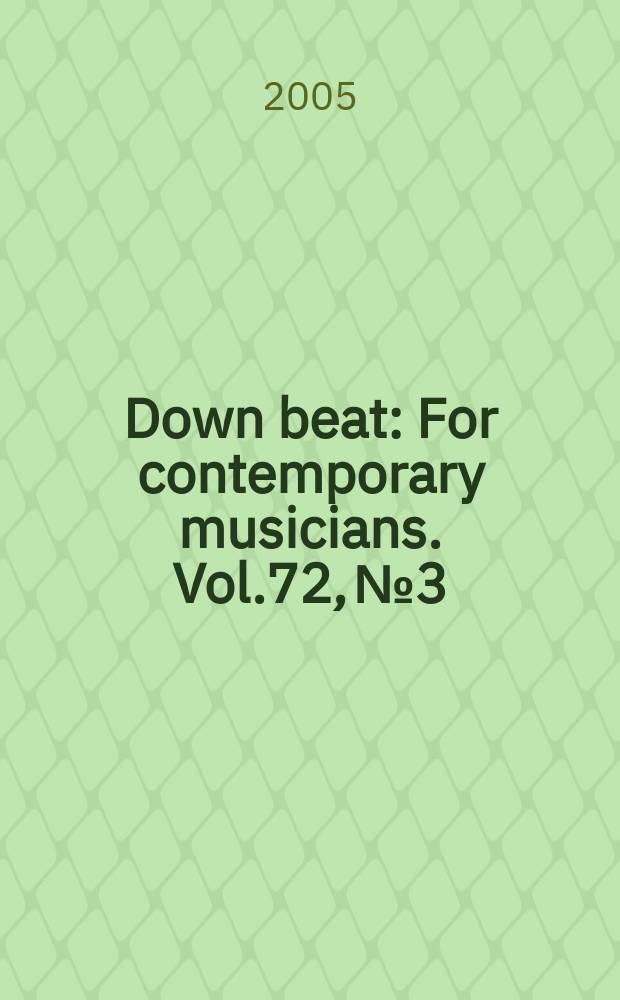 Down beat : For contemporary musicians. Vol.72, № 3