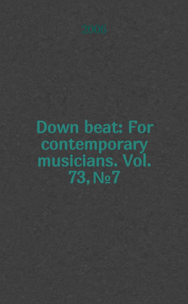 Down beat : For contemporary musicians. Vol. 73, № 7