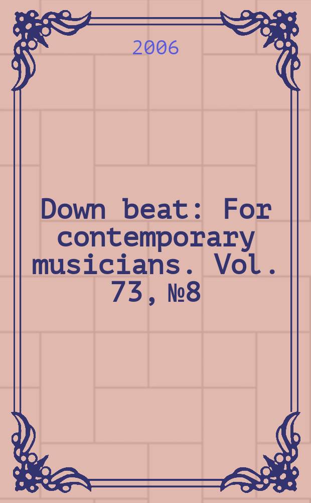 Down beat : For contemporary musicians. Vol. 73, № 8