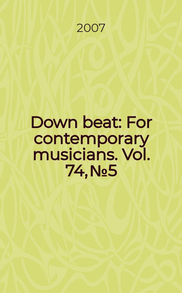 Down beat : For contemporary musicians. Vol. 74, № 5