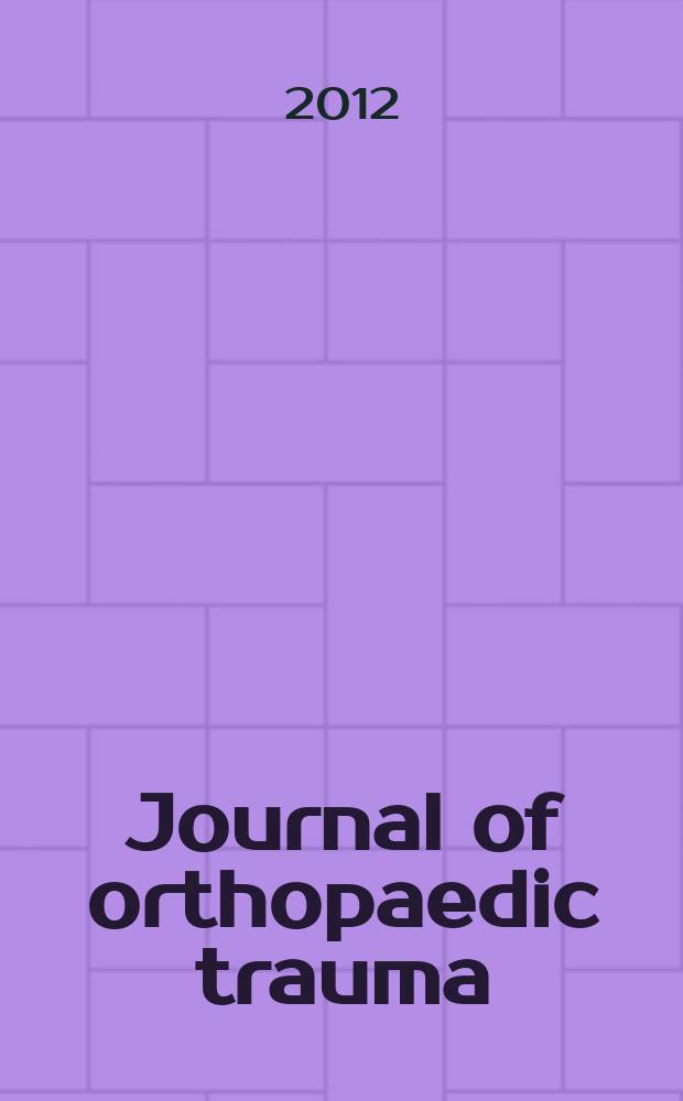 Journal of orthopaedic trauma : Official journal of the Orthopaedic trauma association and the International society for fracture repair. Vol. 26, № 10
