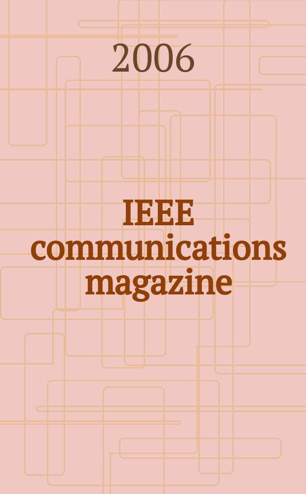IEEE communications magazine : A publ. of the IEEE communications soc. Vol.44, №1