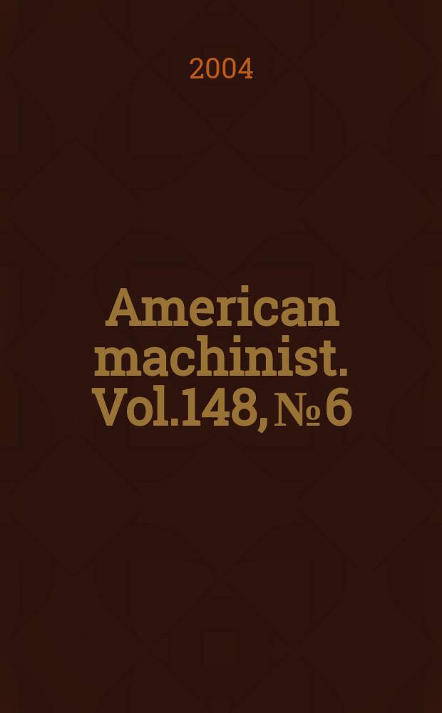 American machinist. Vol.148, №6