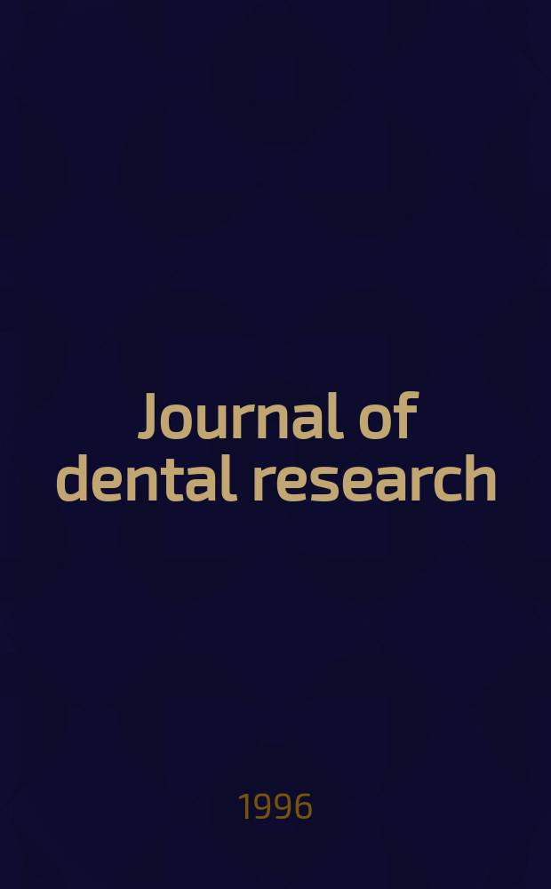 Journal of dental research : Off. publ. of the Intern. ass. for dental research. Vol. 75, № 6