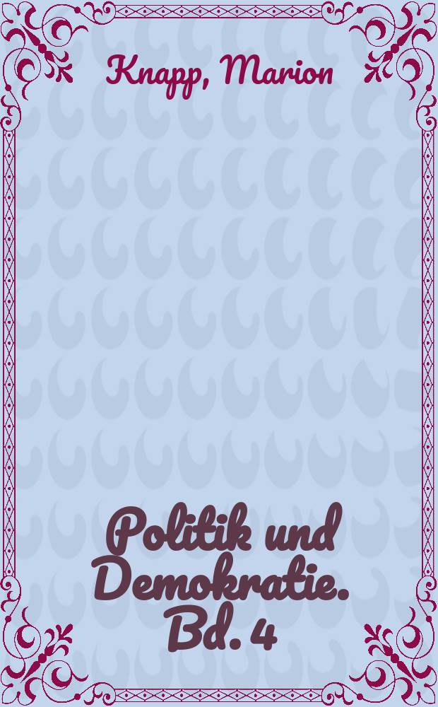 Politik und Demokratie. Bd. 4 : &Ouml;sterreichische Kulturpolitik und das Bild der Kulturnation
