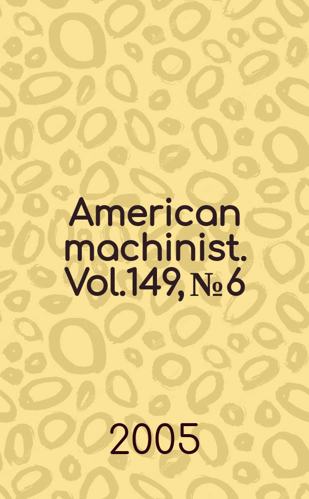 American machinist. Vol.149, № 6