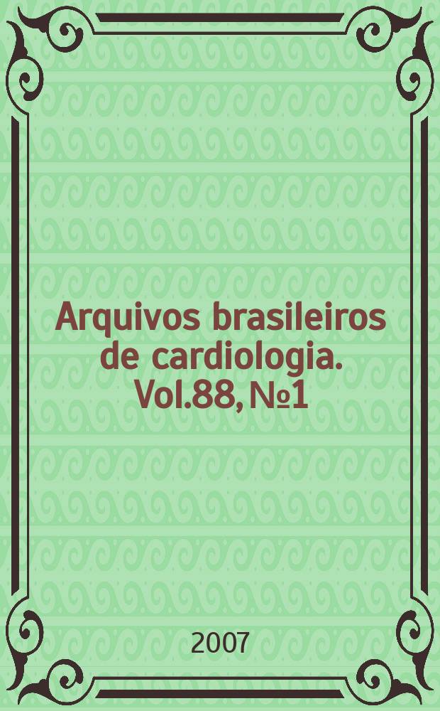 Arquivos brasileiros de cardiologia. Vol.88, №1